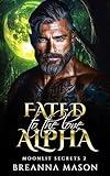 Fated to the lone Alpha: A steamy paranormal shifter short story romance (Moonlit Secrets Book 2)
