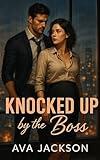 Knocked Up by the Boss: An Enemies-to-Lovers, Accidental Pregnancy Office Romance