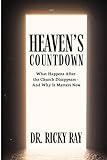 Heaven's Countdown: What Happens After the Church Disappears—and Why It Matters Now