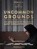Uncommon Grounds: The Untold Story of the World's Most Exclusive Coffee