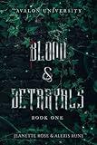 Blood & Betrayals: A Dark Academia Romantasy Series (Avalon University Book 1)