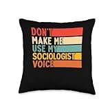 Don’t Make Me Use My Sociologist voice Funny Sociology Throw Pillow