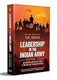 Leadership in the Indian Army: Biographies of Twelve Soldiers