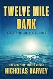 Twelve Mile Bank: AJ Bailey Adventure Series - Book One