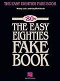 The Easy Eighties Fake Book: 100 Songs in the Key of C (Easy Eighties Fake Books)