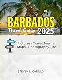 Barbados Travel Guide 2025: “Discover Secret Beaches, Local Hotspots, Adventure Tours, Authentic Barbadian Dishes, Cultural Treasures, and Insider Tips for an Unforgettable Caribbean Getaway”