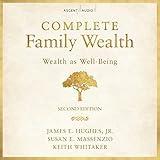 Complete Family Wealth (2nd Edition): Wealth as Well-Being, Bloomberg Series