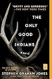 The Only Good Indians: A Novel