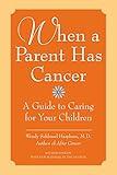 When a Parent Has Cancer: A Guide to Caring for Your Children