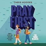 Pray First for Young Readers: Simple Steps for Talking (and Listening) to God