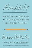 Mindshift: Break Through Obstacles to Learning and Discover Your Hidden Potential