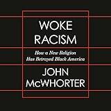 Woke Racism: How a New Religion Has Betrayed Black America