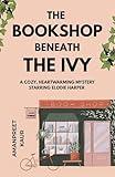 The Bookshop Beneath the Ivy - A cozy, heartwarming mystery starring Elodie Harper: A Cozy Fiction novella with mystery, suspence and feel good vibes (The Wrenwell Letters Book 1)