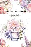 Perfume Collector's Journal- Fragrance Enthusiast's Diary: Perfume bottle and Flowers Watercolor Cover