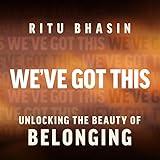 We’ve Got This: Unlocking the Beauty of Belonging
