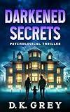 DARKENED SECRETS: Paranormal & Supernatural Psychological Horror Thriller of Cursed Bloodlines, Ghostly Whispers, ESP Visions, Occult Mysteries, and a ... Stay Buried (Hale Mansion SECRETS Collection)