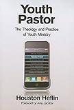 Youth Pastor: The Theology and Practice of Youth Ministry