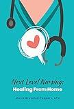 Work from Home Nurse; Next Level Nursing: Remote Nurse Opportunities