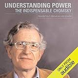 Understanding Power: The Indispensable Chomsky