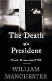 The Death of a President: November 20-November 25, 1963