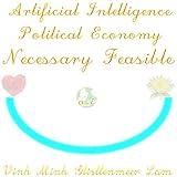 Artificial Intelligence Political Economy Necessary Feasible