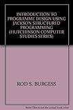 INTRODUCTION TO PROGRAMME DESIGN USING JACKSON STRUCTURED PROGRAMMING (HUTCHINSON COMPUTER STUDIES SERIES)