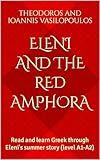 Eleni and the red amphora: Read and learn Greek through Eleni's summer story (level A1-A2) (Greek Fiction Books)