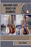 BAGLAMA (SAZ) BASICS FOR BEGINNERS: Unlock The Foundations Of Melodic Mastery, Build Confident Breath Control, And Explore Traditional Rhythms Through ... Guidance Tailored For New Musicians