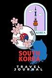 South Korea Travel Journal: Guided Log Book To Write Fill In, Keepsake diary for your trip! Daily Agenda Time Table Planner - Travelers Vacation Journaling