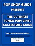 Pop Shop Guide Presents: The Ultimate Funko Pop! Vinyl Collector’s Guide - Master Edition 2025: History, Insights & Complete Checklists