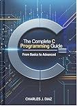 The Complete C Programming Guide: From Basics to Advanced