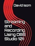Streaming and Recording Using OBS Studio 101