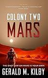 Colony Two Mars: Fast Paced Scifi Thriller (Colony Mars Series Book 2)