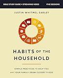 Habits of the Household Bible Study Guide plus Streaming Video: Simple Practices to Help You and Your Family Draw Closer to God