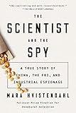 The Scientist and the Spy: A True Story of China, the FBI, and Industrial Espionage