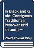 In Black And GOLD CONTIGUOUS TRADITIONS IN POST-WAR BRITISH AND IRISH POETRY. (Dqr Studies in Literature)