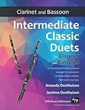 Intermediate Classic Duets for Clarinet and Bassoon: 22 classical and traditional pieces arranged especially for intermediate clarinet and bassoon players of equal standard.
