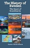 The History of Sweden: The Heart of Scandinavia