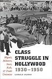 Class Struggle in Hollywood, 1930–1950: Moguls, Mobsters, Stars, Reds, & Trade Unionists