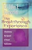 The Breakthrough Experience: A Revolutionary New Approach to Personal Transformation