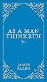 As a Man Thinketh (Classic Thoughts and Thinkers)