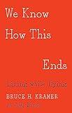 We Know How This Ends: Living while Dying