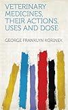 Veterinary Medicines, Their Actions, Uses and Dose