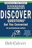 DISCOVER Questions Get You Connected: for professional sellers