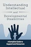 Understanding Intellectual and Developmental Disabilities: A Complete Guide to Support and Resources
