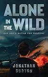 Alone In The Wild: Stranded in Alaska: One Boy's Battle For Survival