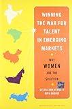 Winning the War for Talent in Emerging Markets: Why Women Are the Solution