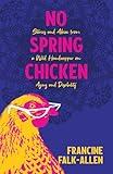 No Spring Chicken: Stories and Advice from a Wild Handicapper on Aging and Disability