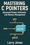 Mastering C Pointers: Advanced Pointer Arithmetic and Memory Management