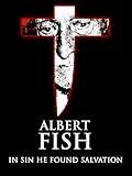 Albert Fish: In Sin He Found Salvation